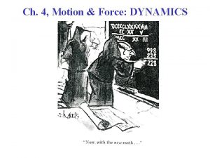Ch 4 Motion Force DYNAMICS Force A Force