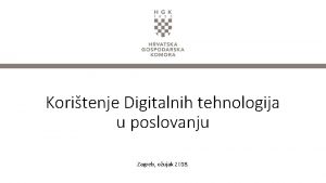 Koritenje Digitalnih tehnologija u poslovanju Zagreb oujak 2018