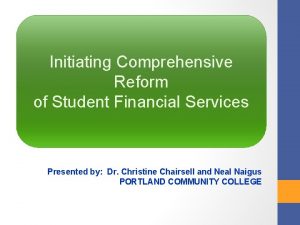 Initiating Comprehensive Reform of Student Financial Services Presented