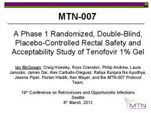 MTN007 A Phase 1 Randomized DoubleBlind PlaceboControlled Rectal
