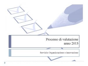 Processo di valutazione anno 2013 Servizio Organizzazione e