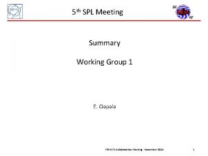 5 th SPL Meeting Summary Working Group 1