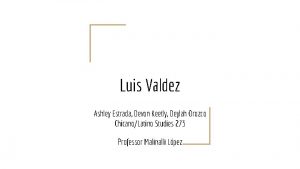 Luis Valdez Ashley Estrada Devon Keetly Deylah Orozco