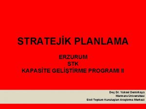 STRATEJK PLANLAMA ERZURUM STK KAPASTE GELTRME PROGRAMI II