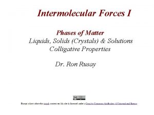 Intermolecular Forces I Phases of Matter Liquids Solids