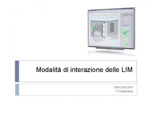 Modalit di interazione delle LIM Dario Zucchini ITI