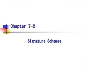 Chapter 7 2 Signature Schemes 1 Outline n