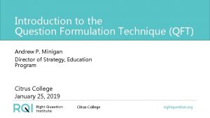 Introduction to the Question Formulation Technique QFT Andrew