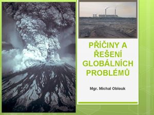 PINY A EEN GLOBLNCH PROBLM Mgr Michal Oblouk