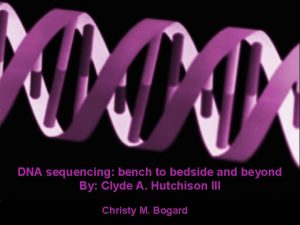 DNA sequencing bench to bedside and beyond By