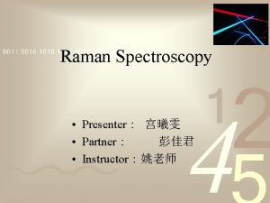 Raman Spectroscopy Presenter Partner Instructor httpen wikipedia orgwiki