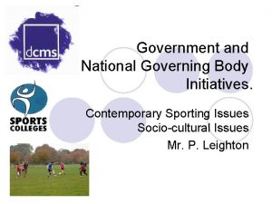 Government and National Governing Body Initiatives Contemporary Sporting