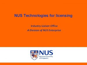 NUS Technologies for licensing Industry Liaison Office A