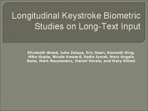 Longitudinal Keystroke Biometric Studies on LongText Input Elizabeth