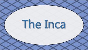 The Inca Rise of the Inca In 1200