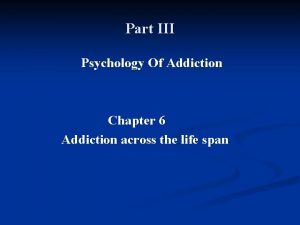 Part III Psychology Of Addiction Chapter 6 Addiction