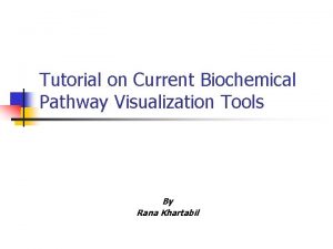 Tutorial on Current Biochemical Pathway Visualization Tools By