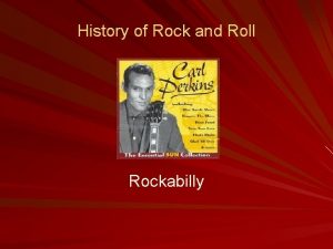 History of Rock and Roll Rockabilly ROCKABILLY A
