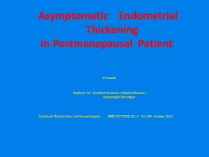 Asymptomatic Endometrial Thickening in Postmenopausal Patient Dr Yousefi