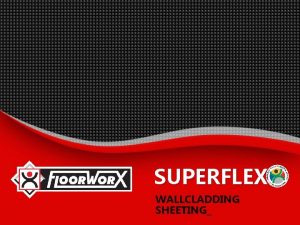 SUPERFLEX WALLCLADDING SHEETING Superflex Wallcladding Sheeting Fullyflexible vinyl