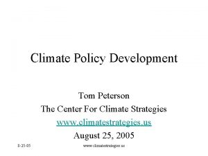 Climate Policy Development Tom Peterson The Center For