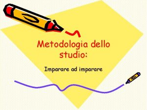 Metodologia dello studio Imparare ad imparare Studiare Raccogliere