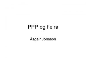 PPP og fleira sgeir Jnsson Lgmli um eitt