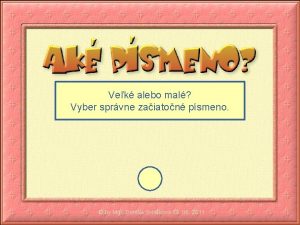 Vek alebo mal Vyber sprvne zaiaton psmeno by