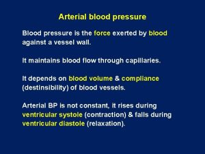 Arterial blood pressure Blood pressure is the force