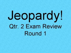 Jeopardy Qtr 2 Exam Review Round 1 Unit