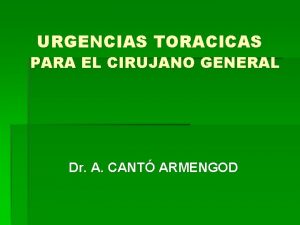 URGENCIAS TORACICAS PARA EL CIRUJANO GENERAL Dr A