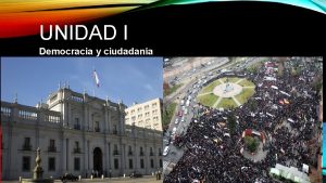 UNIDAD I Democracia y ciudadana OBJETIVOS DE LA