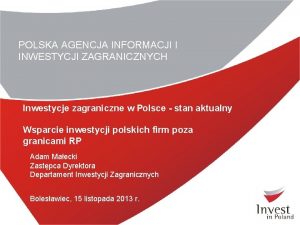 POLSKA AGENCJA INFORMACJI I INWESTYCJI ZAGRANICZNYCH Inwestycje zagraniczne