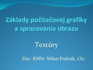 Zklady potaovej grafiky a spracovania obrazu Textry Doc