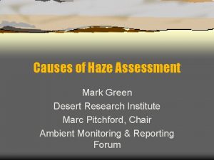 Causes of Haze Assessment Mark Green Desert Research