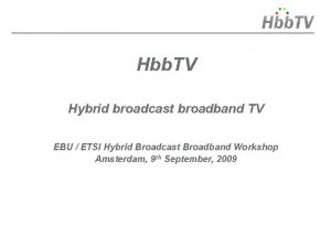 Hbb TV Hybrid broadcast broadband TV EBU ETSI