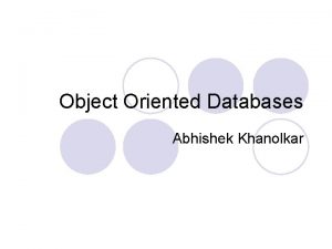 Object Oriented Databases Abhishek Khanolkar Agenda l Service