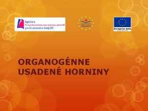 ORGANOGNNE USADEN HORNINY USADEN HORNINY Usaden horniny s