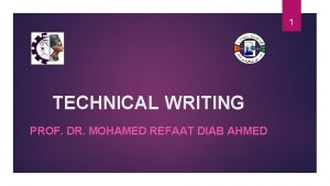 1 TECHNICAL WRITING PROF DR MOHAMED REFAAT DIAB