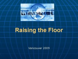 Raising the Floor Vancouver 2009 Raising the Floor