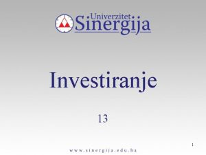 Investiranje 13 1 INVESTIRANJE POLITIKA INVESTIRANJA 2 POLITIKA