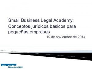 Small Business Legal Academy Conceptos jurdicos bsicos para