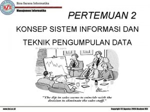 PERTEMUAN 2 KONSEP SISTEM INFORMASI DAN TEKNIK PENGUMPULAN