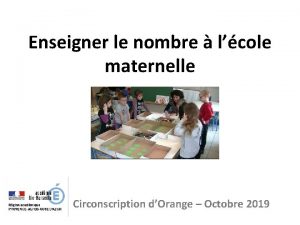 Enseigner le nombre lcole maternelle Circonscription dOrange Octobre