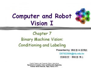 Computer and Robot Vision I Chapter 7 Binary