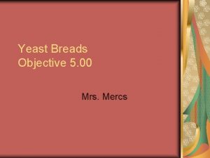Yeast Breads Objective 5 00 Mrs Mercs Steps