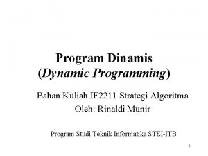 Program Dinamis Dynamic Programming Bahan Kuliah IF 2211