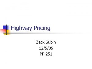 Highway Pricing Zack Subin 12505 PP 251 Existing