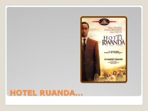 HOTEL RUANDA Baseado na visualizao do filme podemos