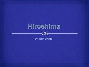 Hiroshima By Jalen Bowers Before the Bombings The